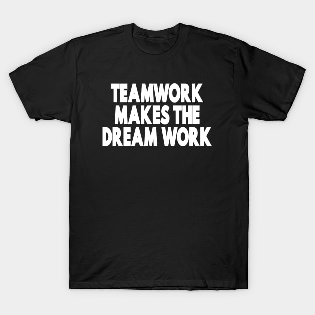 Teamwork Makes The Dream Work T-Shirt by ProjectX23 Orange